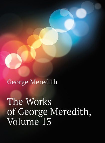 

The Works of George Meredith, Volume 13
