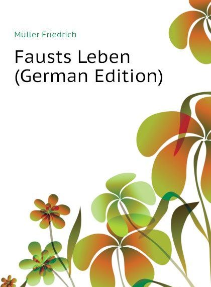 

Fausts Leben (German Edition)