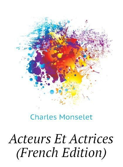 

Acteurs Et Actrices (French Edition)
