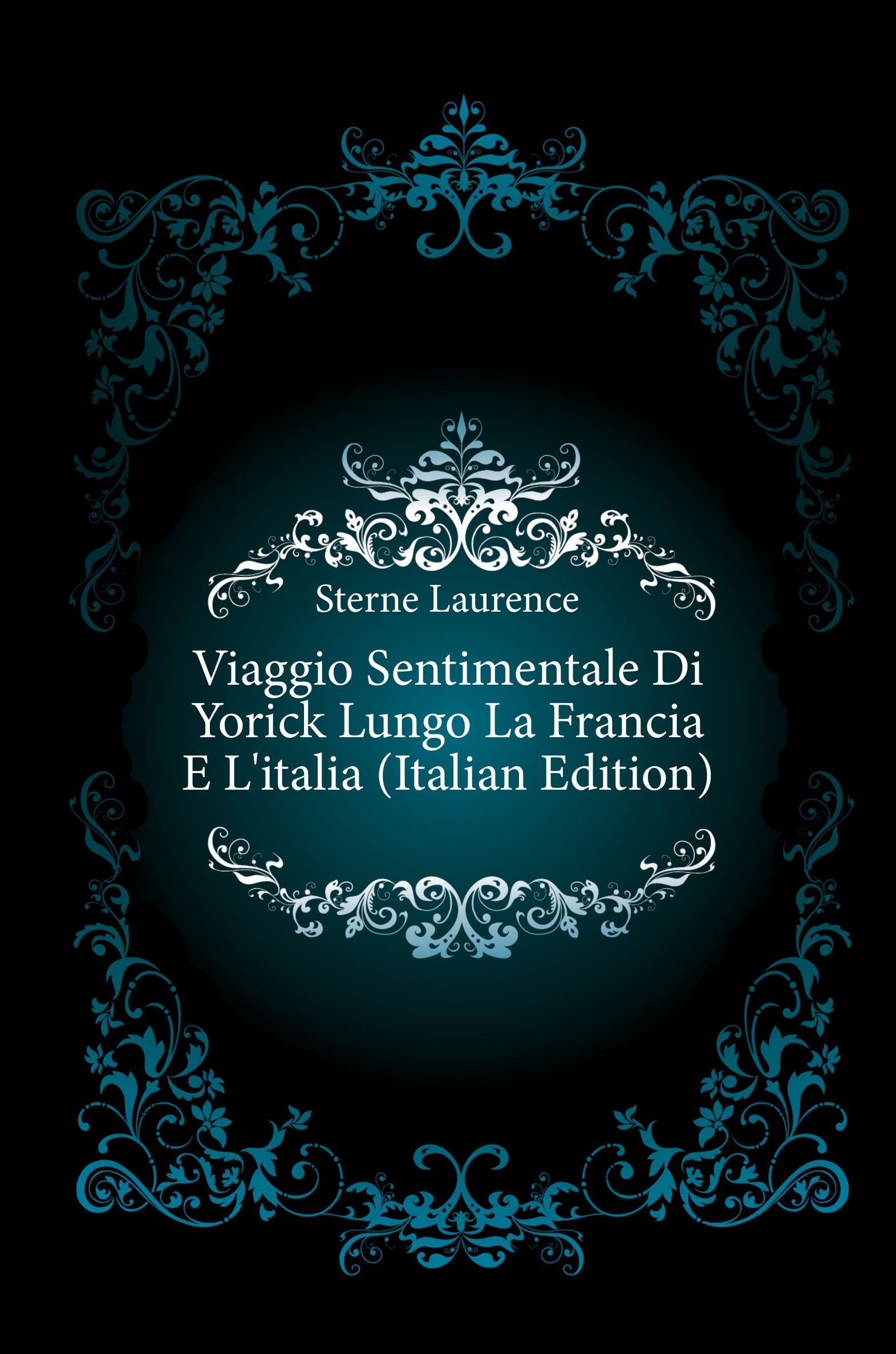 

Viaggio Sentimentale Di Yorick Lungo La Francia E L.italia (Italian Edition)