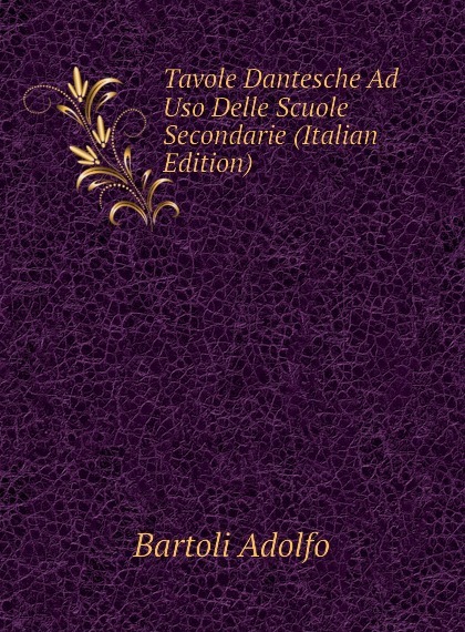 

Tavole Dantesche Ad Uso Delle Scuole Secondarie (Italian Edition)