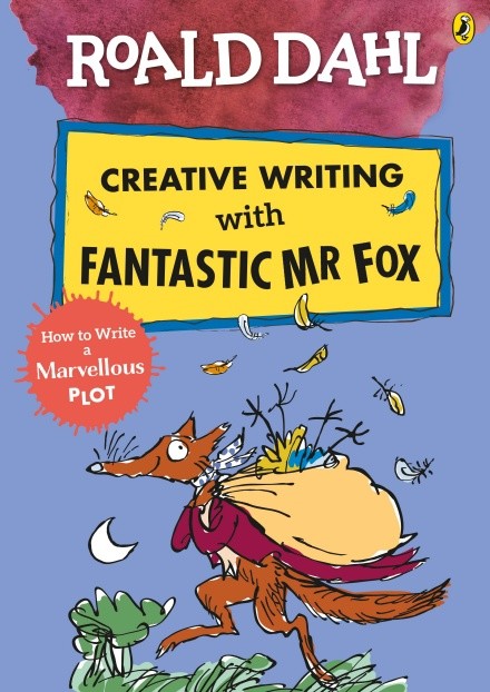 

Creative Writing with Fantastic Mr Fox: How to Write a Marvellous Plot