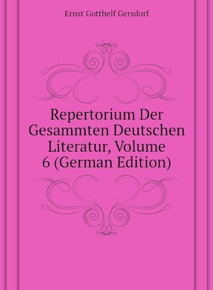 

Repertorium Der Gesammten Deutschen Literatur, Volume 6 (German Edition)