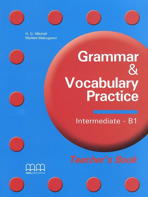 

Grammar and Vocabulary Practice: B1: Theacher`s Book