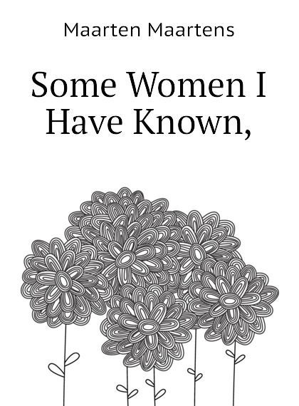 

Some Women I Have Known,