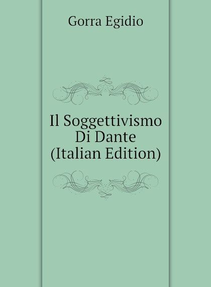 

Il Soggettivismo Di Dante (Italian Edition)