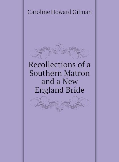 

Recollections of a Southern Matron and a New England Bride