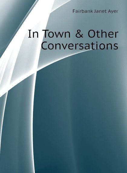 

In Town . Other Conversations