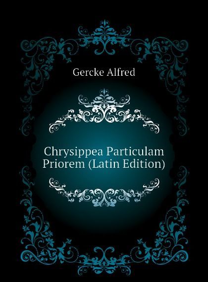 

Chrysippea Particulam Priorem (Latin Edition)