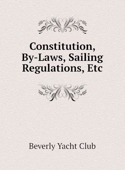 

Constitution, By-Laws, Sailing Regulations, Etc