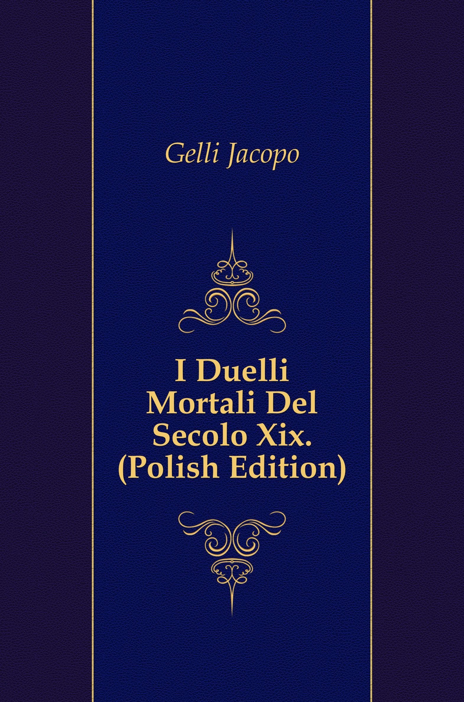 

I Duelli Mortali Del Secolo Xix. (Polish Edition)