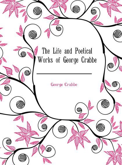 

The Life and Poetical Works of George Crabbe