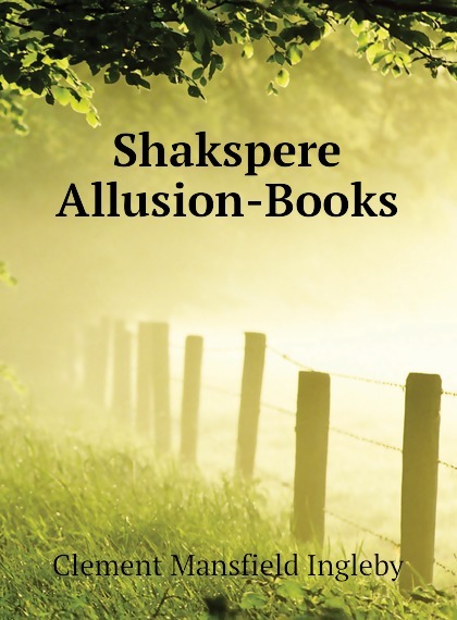 

Shakspere Allusion-Books