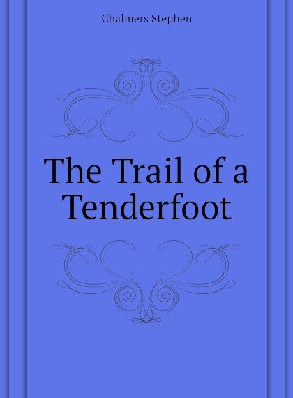 

The Trail of a Tenderfoot