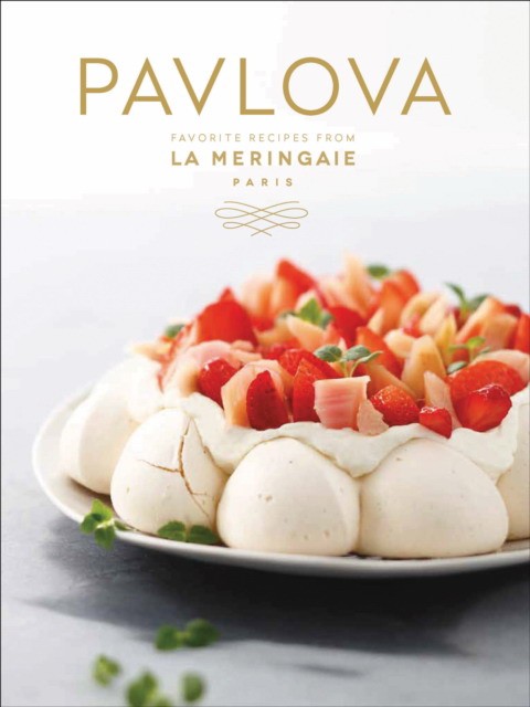 

Pavlova. Favorite Recipes from La Meringaie, Paris