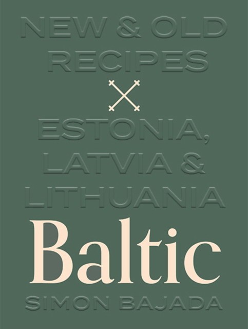 

Baltic. New&Old Recipes. Estonia, Latvia&Lithuania