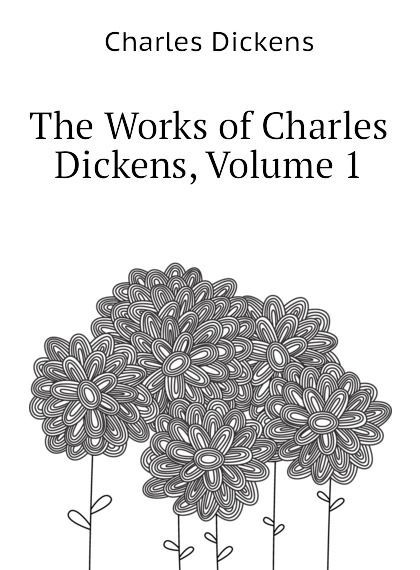

The Works of Charles Dickens, Volume 1