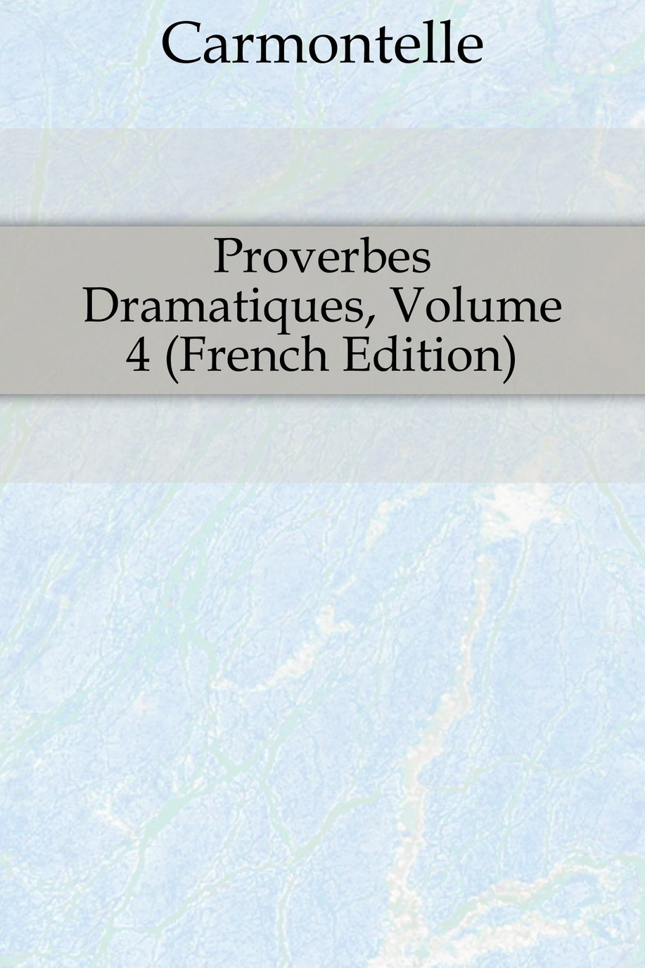 

Proverbes Dramatiques, Volume 4 (French Edition)