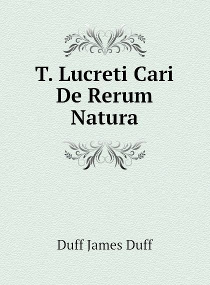 

T. Lucreti Cari De Rerum Natura