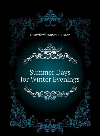 

Summer Days for Winter Evenings