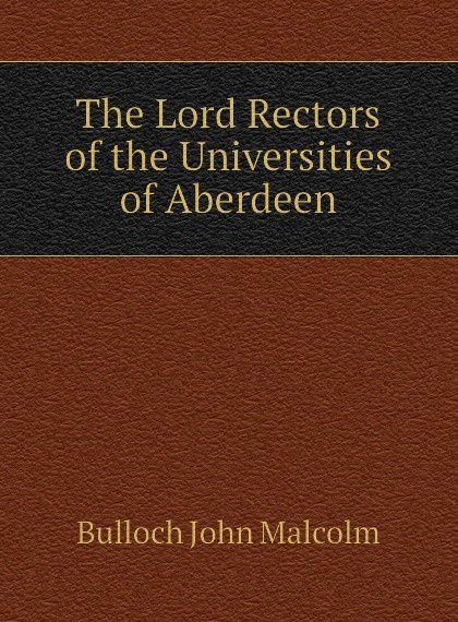 

The Lord Rectors of the Universities of Aberdeen