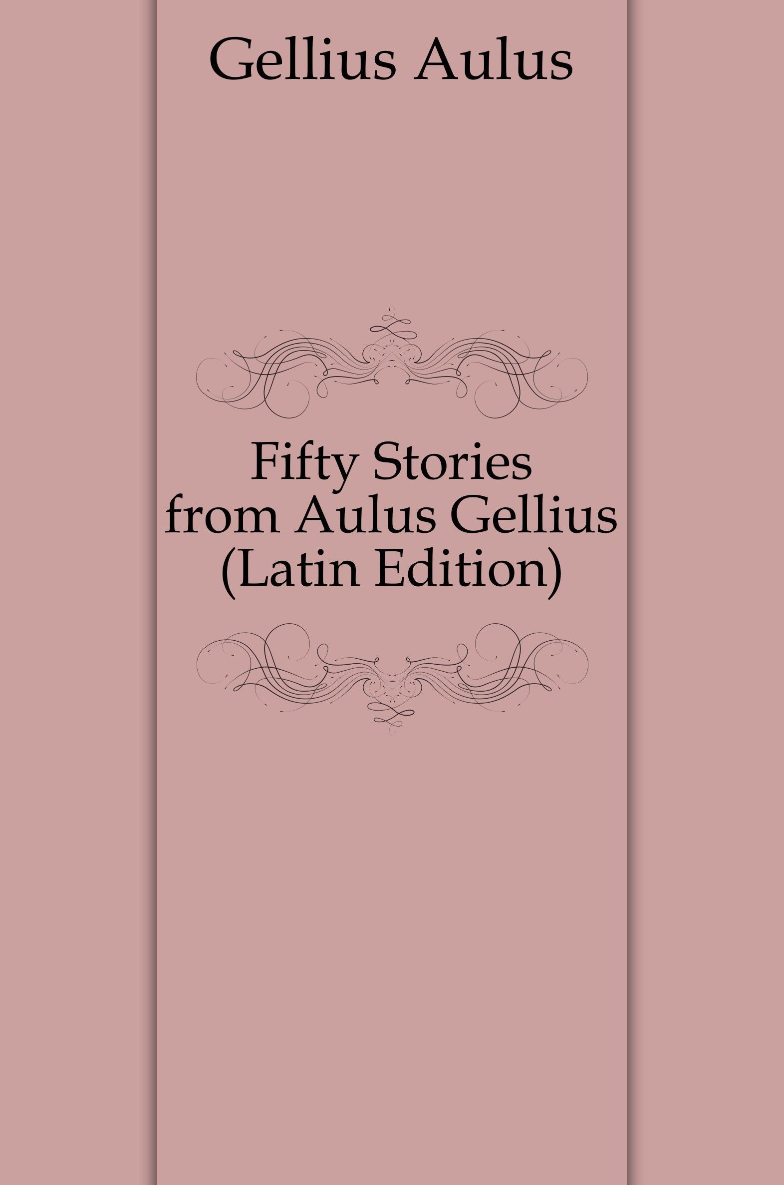 

Fifty Stories from Aulus Gellius (Latin Edition)