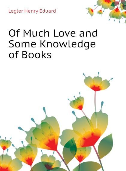 

Of Much Love and Some Knowledge of Books
