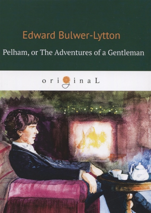 

Pelham, or The Adventures of a Gentleman
