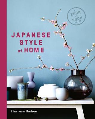 

Japanese Style at Home. A Room by Room Guide
