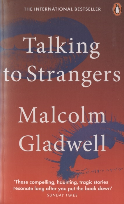 

Talking to Strangers. What We Should Know about the People We Don`t Know