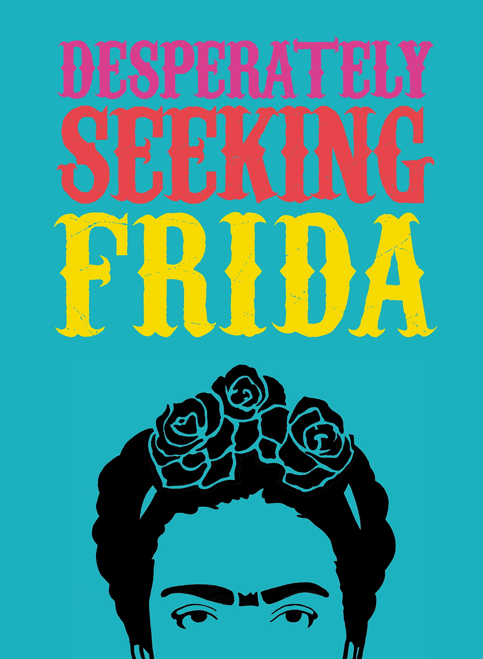 

Desperately Seeking Frida