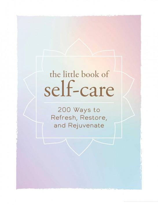 

The Little Book of Self-Care. 200 Ways to Refresh, Restore, and Rejuvenate (1060215)