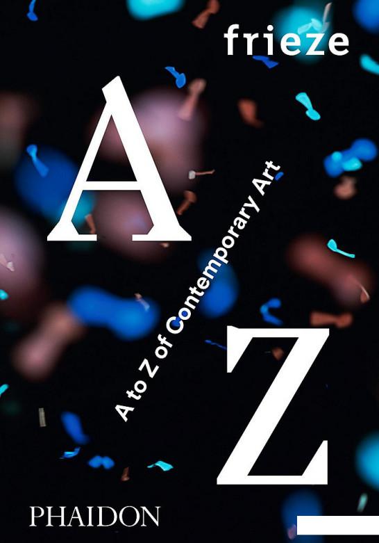 

frieze A to Z of Contemporary Art (932927)