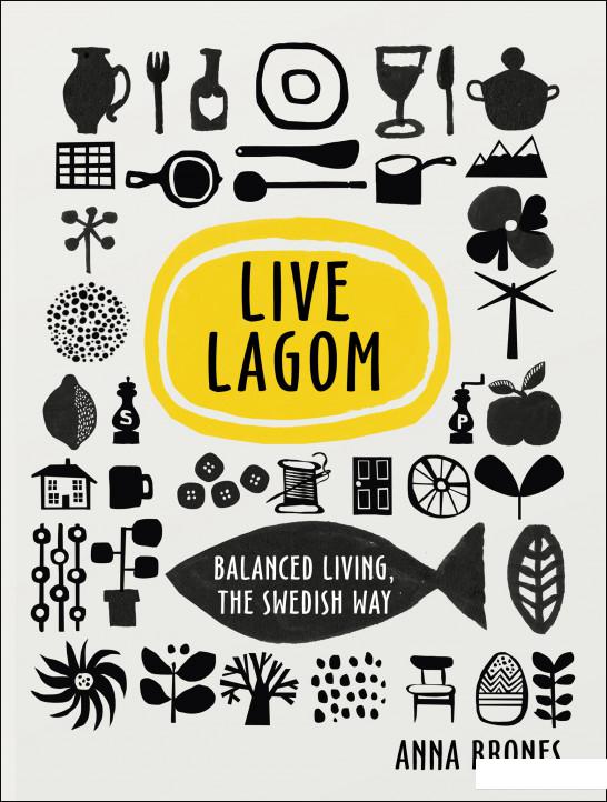 

Live Lagom: Balanced Living, The Swedish Way (835170)