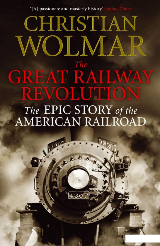

The Great Railroad Revolution. The History of Trains in America (1198429)