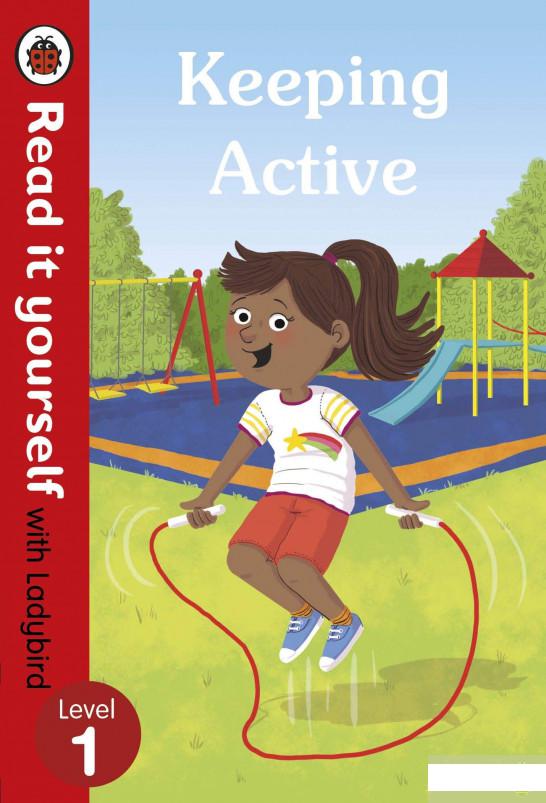 

Keeping Active. Read it yourself with Ladybird Level 1 (963117)