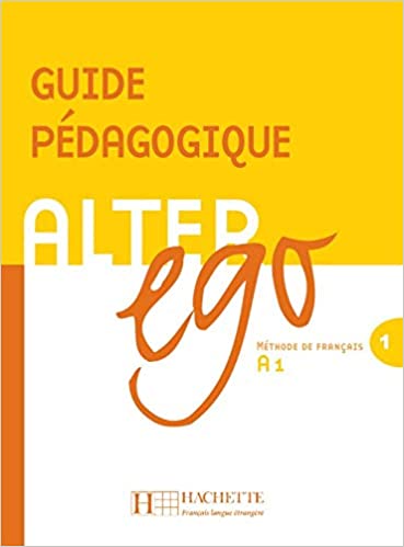 

Alter Ego 1: Guide pédagogique - V. Kizirian, Annie Berthet, Monique Waendendries, Béatrix Sampsonis, Catherine Hugot - 9782011554222