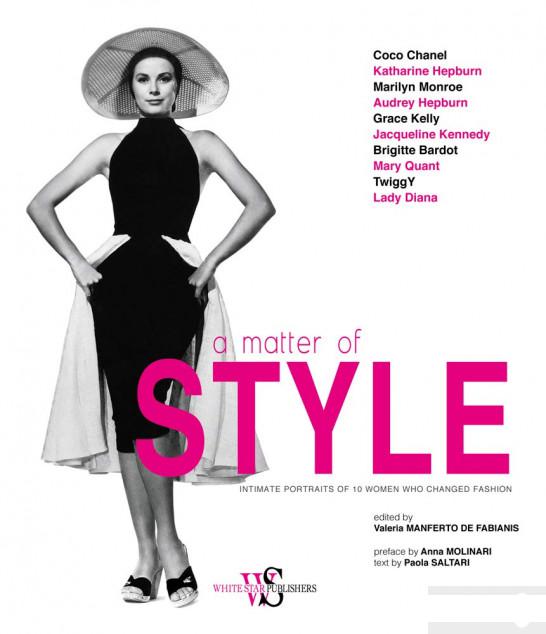 

A Matter of Style. Intimate Portraits of 10 Women Who Changed Fashion (1267104)