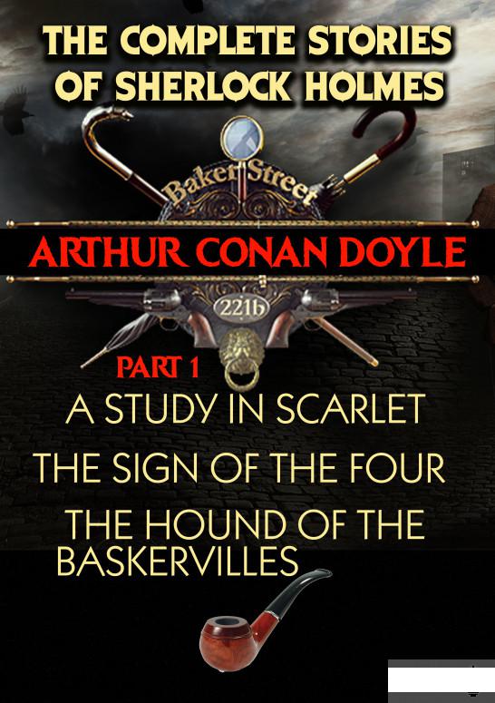 

The Complete Stories of Sherlock Holmes. Part 1. A Study in Scarlet. The Sign of the Four. The Hound of the Baskervilles (1295655)