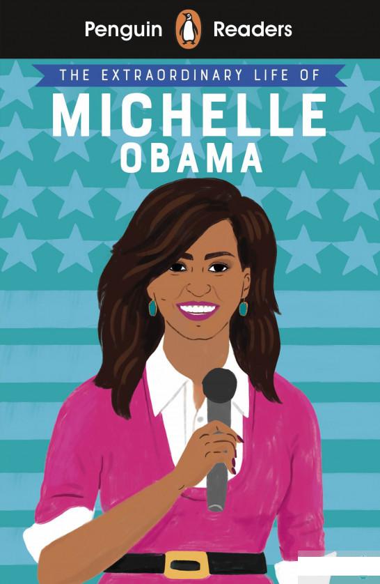 

Penguin Readers. Level 3. The Extraordinary Life of Michelle Obama (1196872)