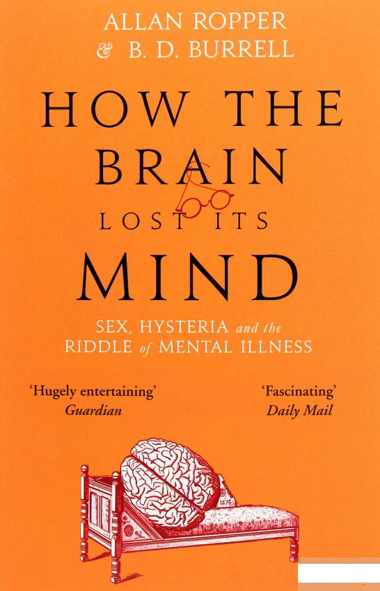 

How The Brain Lost Its Mind. Sex, Hysteria and the Riddle of Mental Illness (1267257)