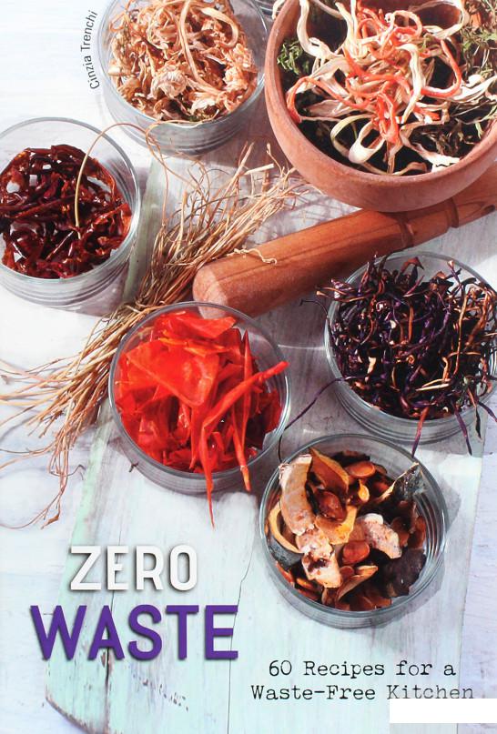 

Zero Waste. 60 Recipes for a Waste-Free Kitchen (1267207)