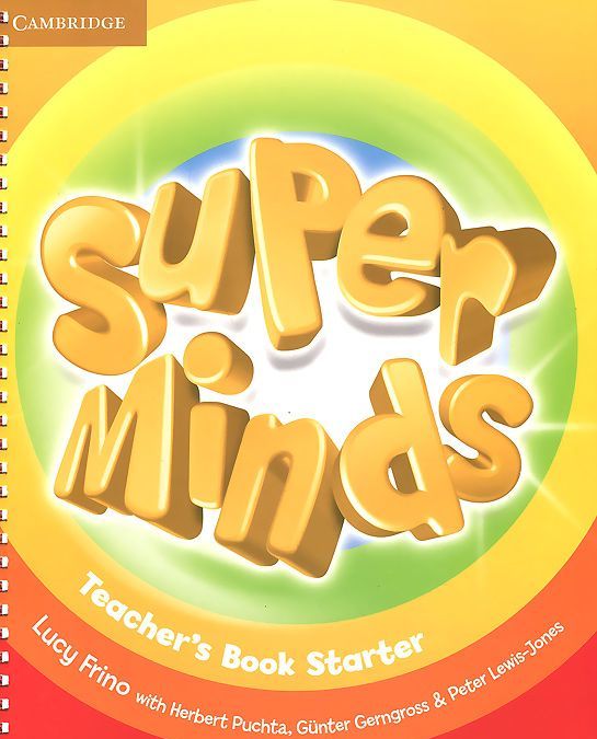 

Super Minds: Starter: Teacher`s Book