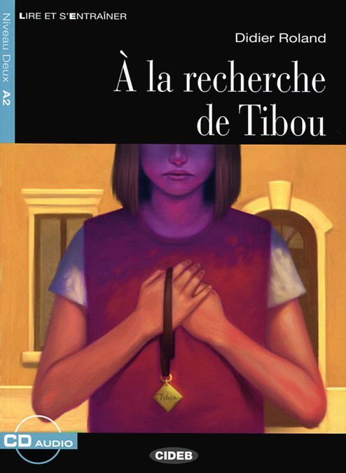 

A la Recherce de Tibou: Niveau deux A2 ( + CD)