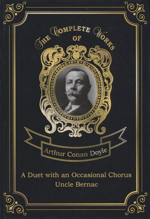 

A Duet with an Occasional Chorus. Uncle Bernac. Volume 11