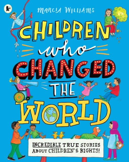 

Children Who Changed the World. Incredible True Stories About Children`s Rights!