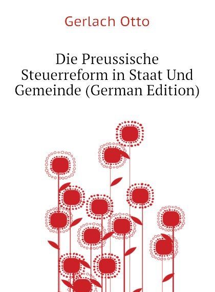 

Die Preussische Steuerreform in Staat Und Gemeinde (German Edition)