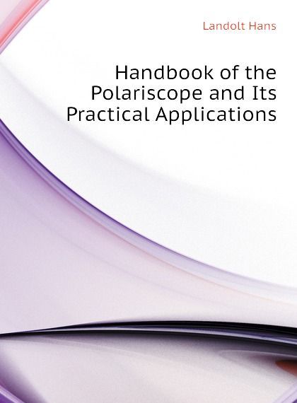 

Handbook of the Polariscope and Its Practical Applications