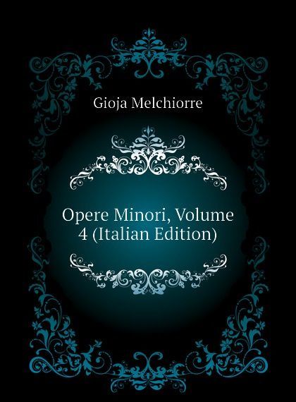 

Opere Minori, Volume 4 (Italian Edition)