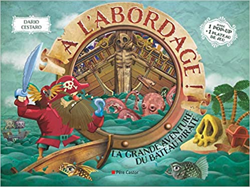 

A l`abordage ! la grande aventure du bateau pirate